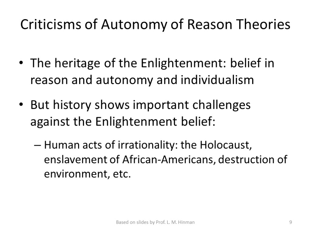 Criticisms of Autonomy of Reason Theories The heritage of the Enlightenment: belief in reason